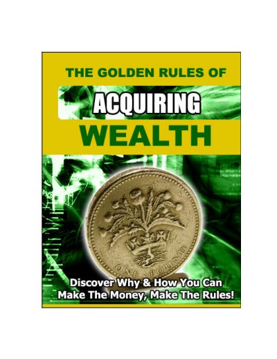 The Golden Rules of Acquiring Wealth